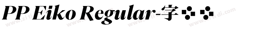 PP Eiko Regular字体转换 PP Eiko Regular字体转换